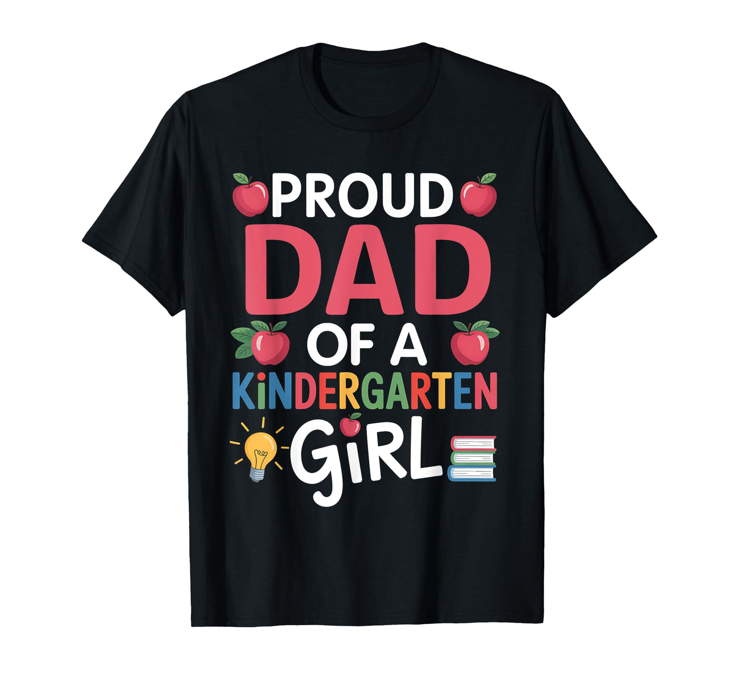 Proud Dad Of A Kindergarten First Day Of School Dad Daughter T-Shirt