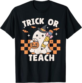 Trick Or Teach Ghost Witch Spooky Teacher Happy Halloween T-Shirt