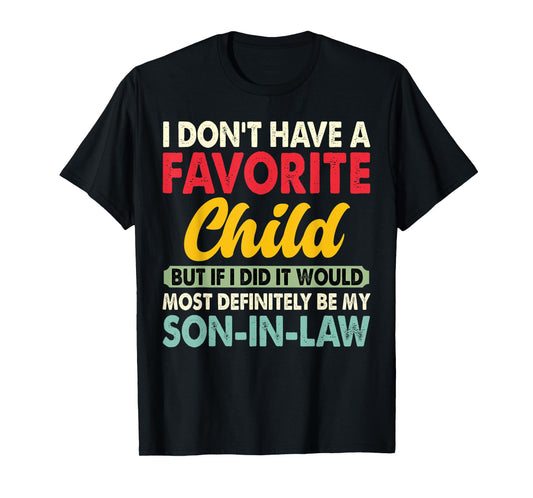 Vintage I Don't Have A Favorite Child I Did It Son-In-Law T-Shirt
