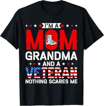 I'm a Mom Grandma and A Veteran Funny Female Veteran Grandma T-Shirt