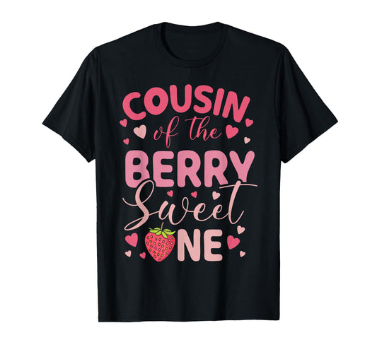 Cousin Of The Berry Sweet One Strawberry First Birthday T-Shirt