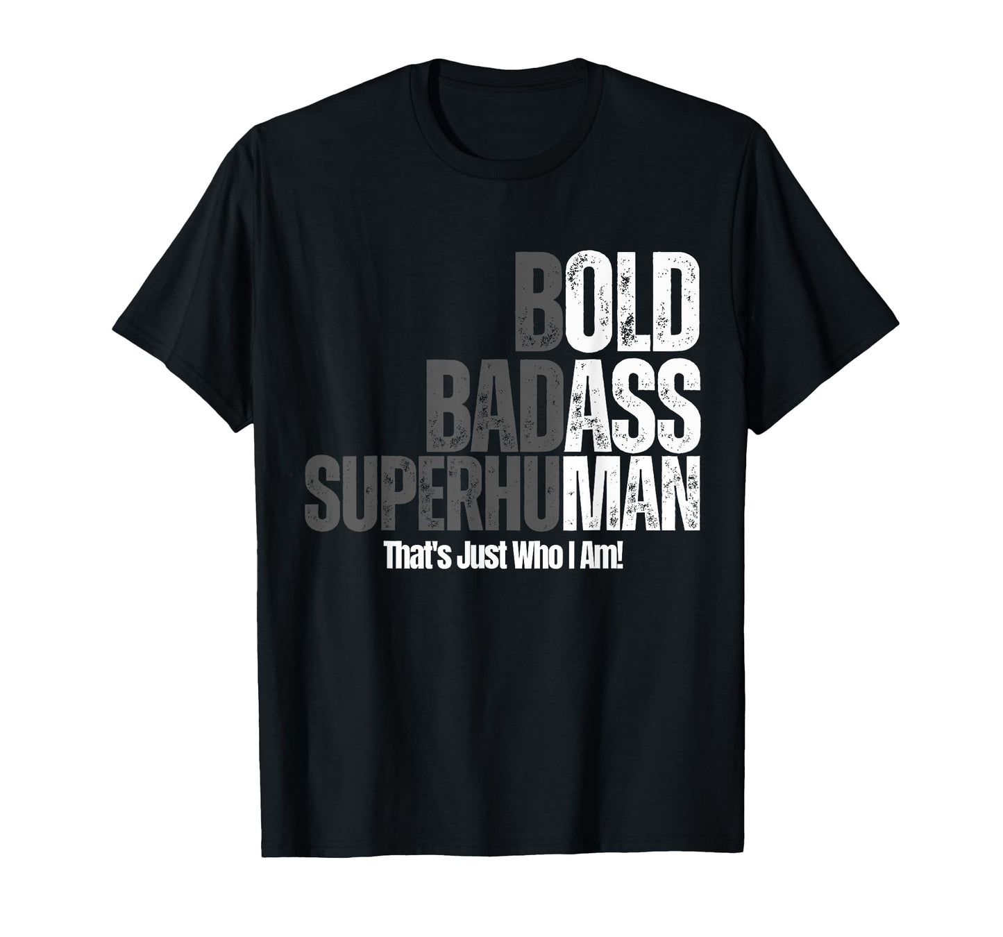 Bold Badass Superhuman That's Just Who I Am, Old Ass Man Tee T-Shirt