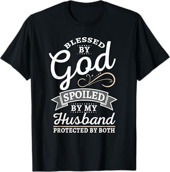Bless by God and Spoiled by my Husband T Shirt T-Shirt
