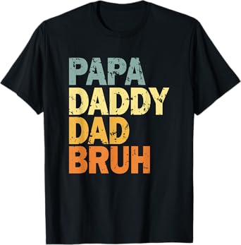 Papa Daddy Dad Bruh T-Shirt