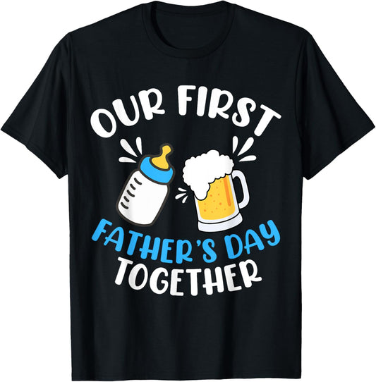 Men Our First Father's Day Together Baby Bottle Dad Daddy T-Shirt