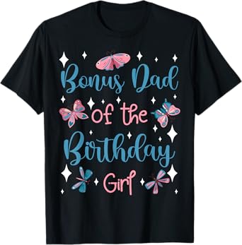 Butterfly Bonus Dad Birthday Party Garden Family Theme T-Shirt