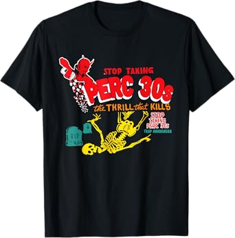 Stop Taking Perc 30s The Thrill Apparel T-Shirt