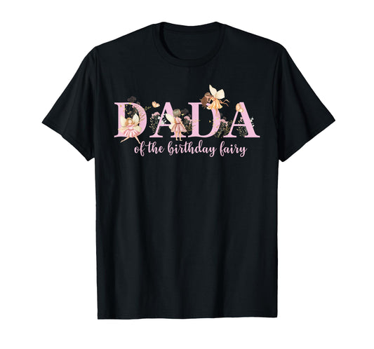 Dada Of The Birthday Fairy Magical Birthday Girl T-Shirt