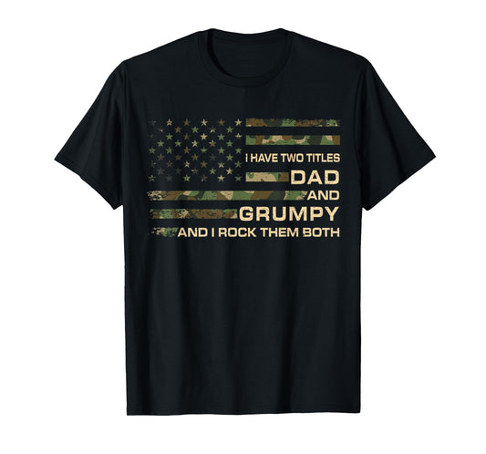 I Have Two Titles Dad And Grumpy Father's Day Grandpa Grumpy T-Shirt