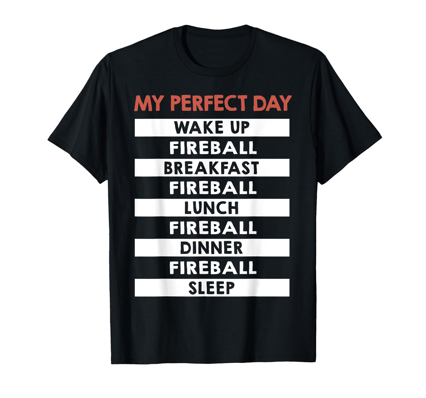 Fireball My Perfect Day Player T-Shirt