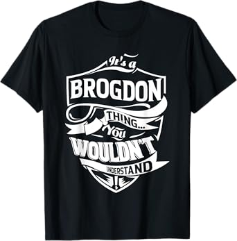 It is a BROGDON Thing Gifts T-Shirt