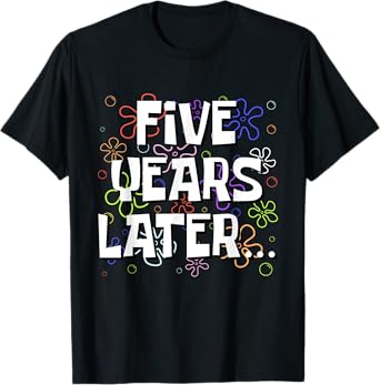 Five Years Later Funny Meme 5 Year Old 5th Birthday T-Shirt