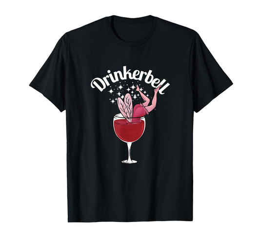 Drinkerbell Fairy Cute Wine Drinking With Funny Saying T-Shirt
