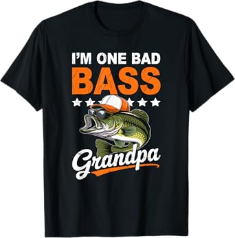I'm One Bad Bass Grandpa Shirt Men Fisherman Fathers Day T-Shirt