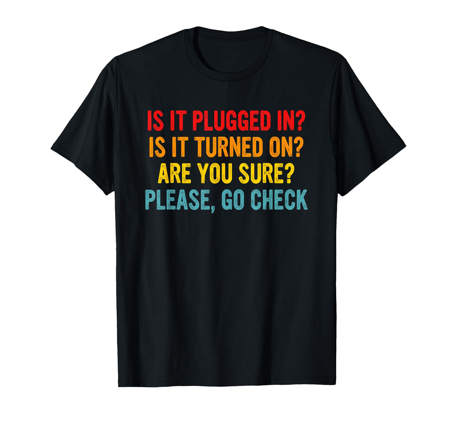 Is It Plugged In? Is It Turned On? Funny Retro Quote T-Shirt
