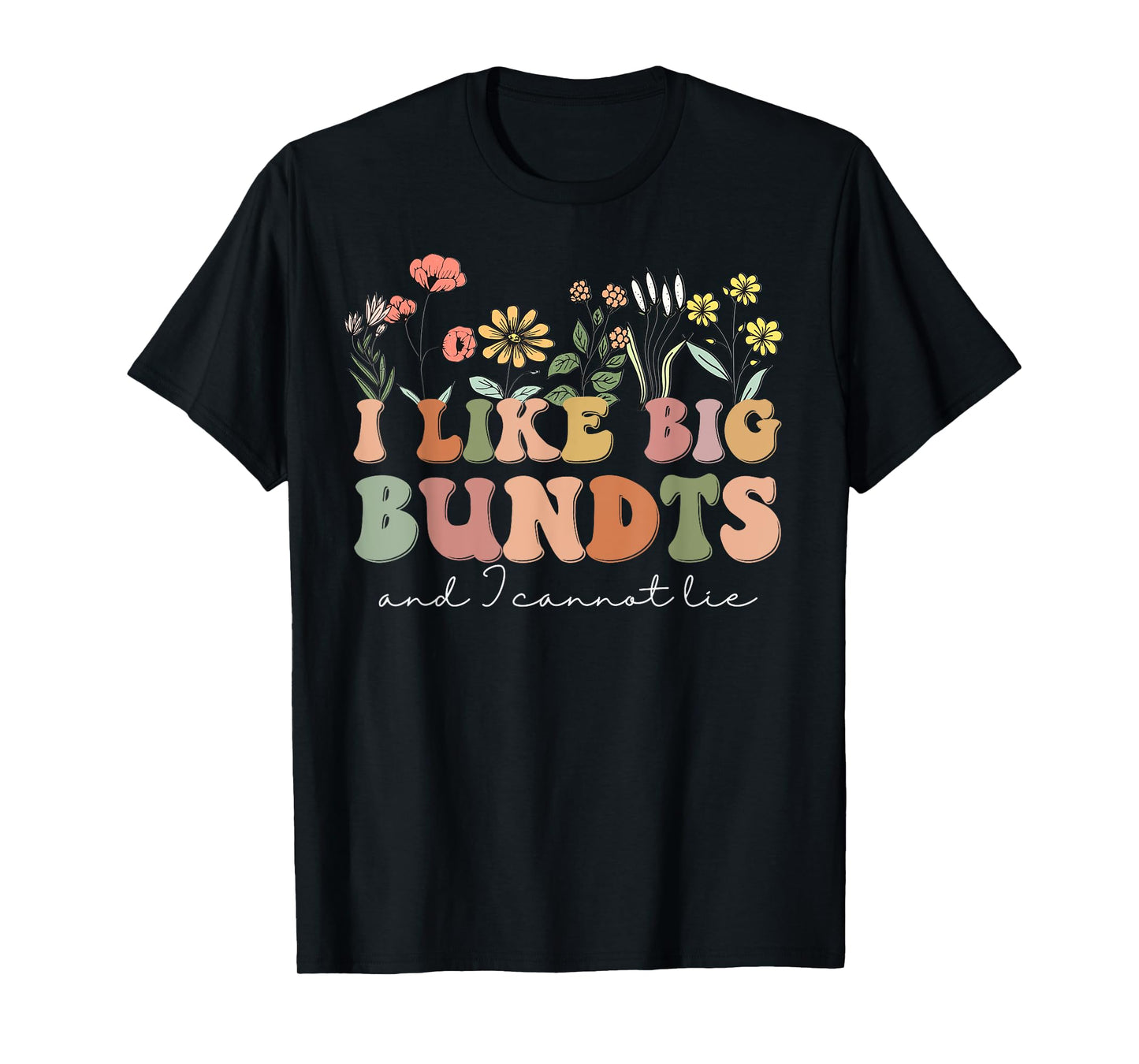 Wildflower I Like Big Bundts and I Cannot Lie Thanksgiving T-Shirt