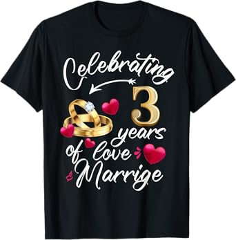 Celebrating 3 Years of Marriage 3rd Wedding Anniversary T-Shirt