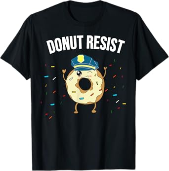 Donut Resist Meme Funny Police Officer Support Theme Quote T-Shirt
