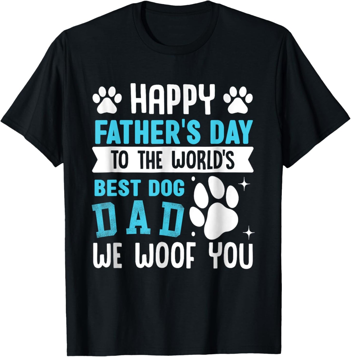 Happy Father's Day To The World Best Dog Dad T-Shirt