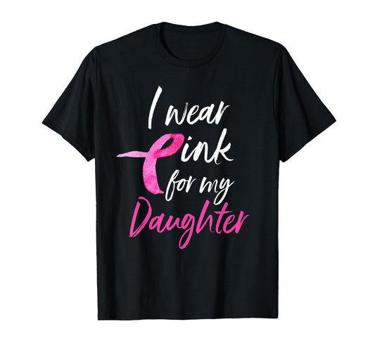 I Wear Pink For My Daughter Shirt Breast Cancer Awareness T-Shirt