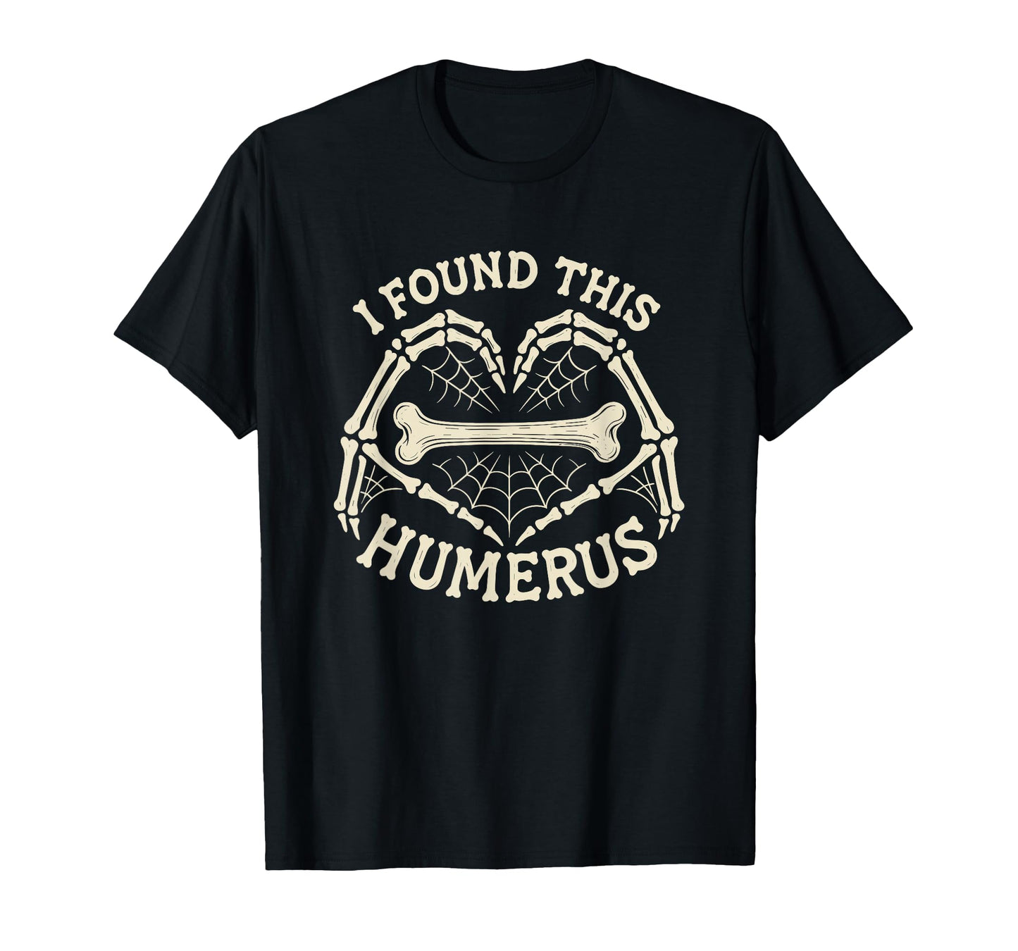 I Found This Humerus Skeleton Hands Heart Costume Halloween T-Shirt
