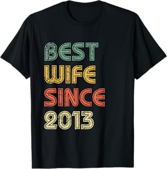 Best Wife Since 2013 Happy 6th Wedding Anniversary Graphic T-Shirt