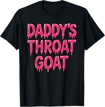 Funny Pink Daddy's Throat Goat Adult Humor Sarcastic T-Shirt