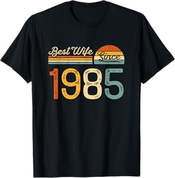40th wedding anniversary - Best Wife Since 1985 40 years T-Shirt