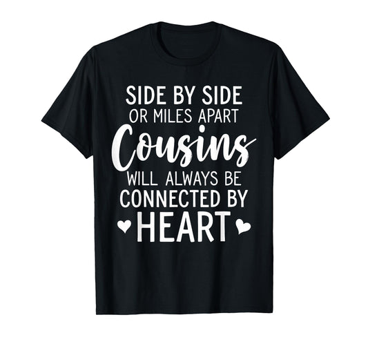 Side by Side or Miles Apart Cousins Will Always Connected T-Shirt