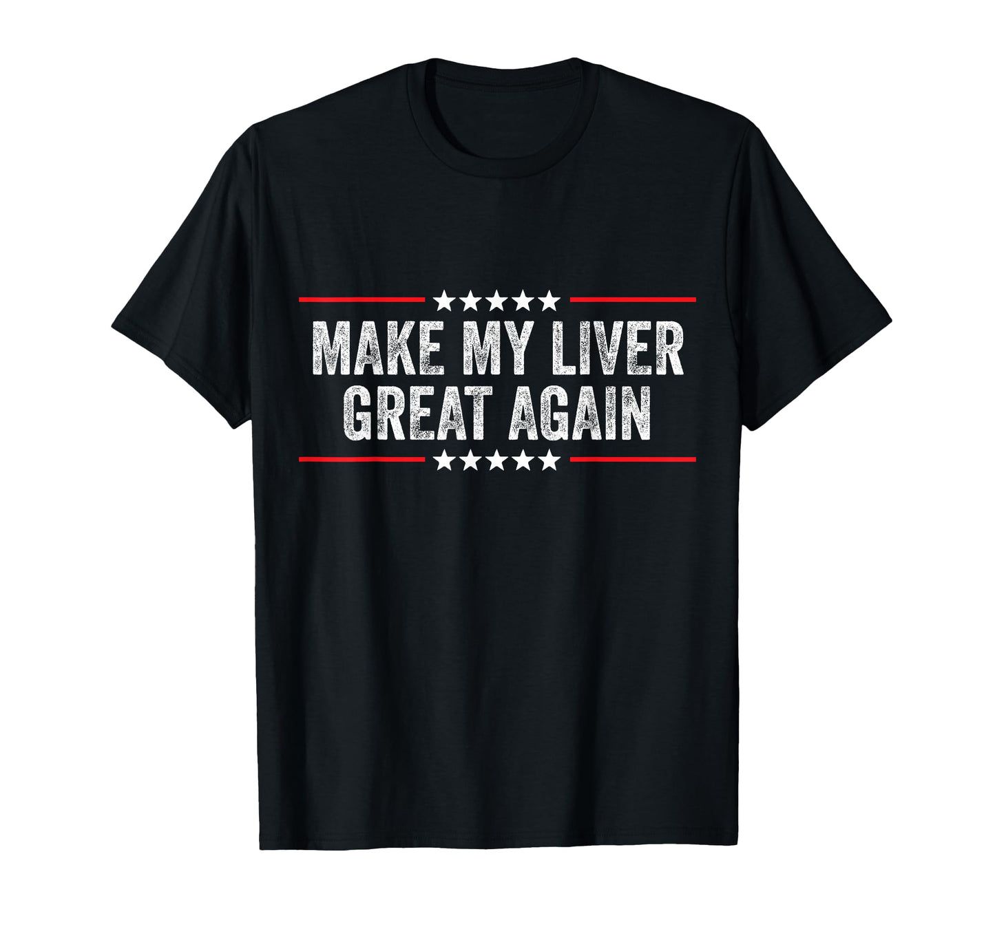 Make My Liver Great Again Funny Liver T-Shirt