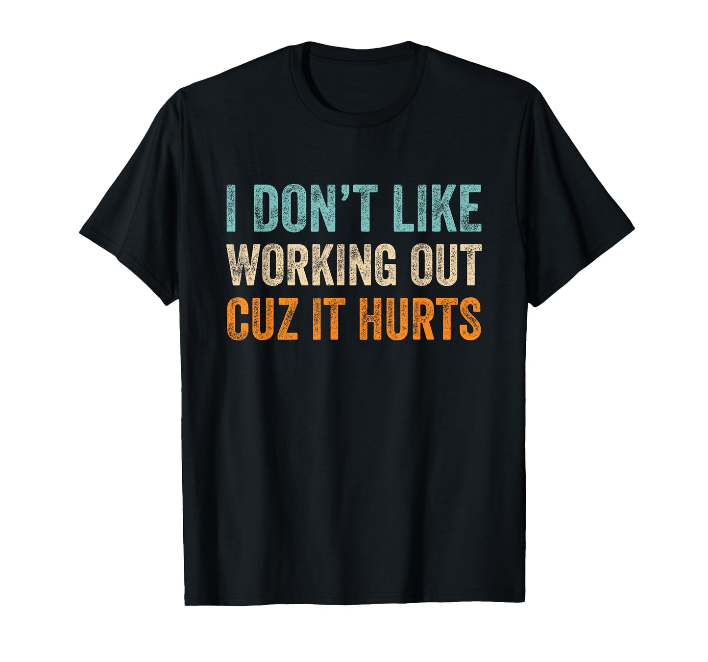 I Don't Like Working Out Cuz It Hurts Retro Vintage T-Shirt