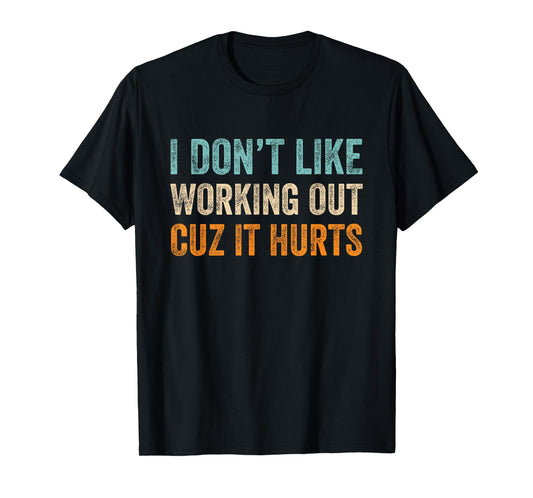 I Don't Like Working Out Cuz It Hurts Retro Vintage T-Shirt