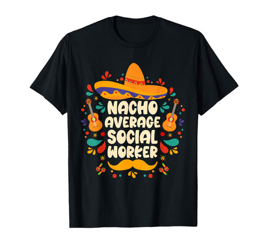 nacho average social worker Cinco de Mayo sombrero Mexican T-Shirt