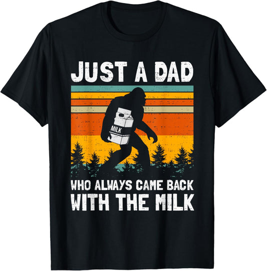 Just A Dad Who Always Came Back With The Milk Father's Day T-Shirt