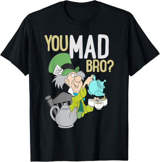 Alice In Wonderland - Mad Hatter You Mad Bro T-Shirt