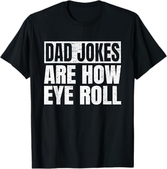 Dad Jokes Are How Eye Roll Funny Dad Fathers Day Vintage T-Shirt