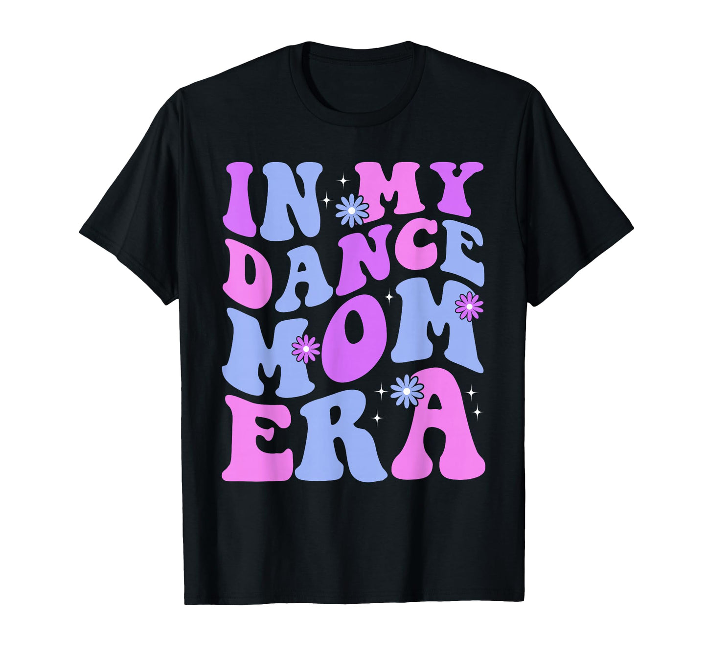 Groovy Dance Lover In My Dance Mom Era Girl Women T-Shirt