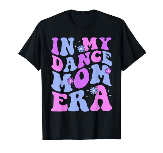 Groovy Dance Lover In My Dance Mom Era Girl Women T-Shirt