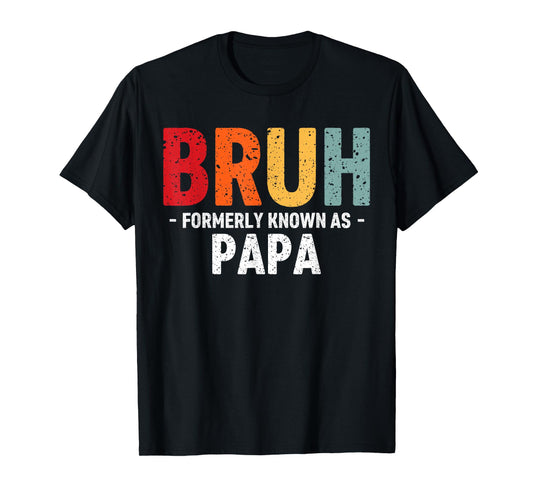 Bruh Formerly known as Papa for dad Father's Day T-Shirt