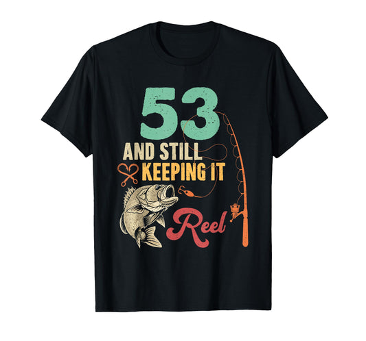 53 And Still Keeping It Reel Fishing 53th Birthday Fisherman T-Shirt