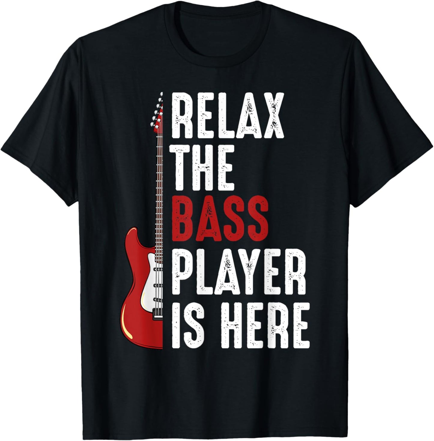 Relax The Bass Player Is Here Bass Guitar Musician Funny T-Shirt