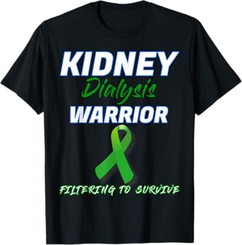 Kidney Dialysis Warrior Hemodialysis Peritoneal patient gift T-Shirt