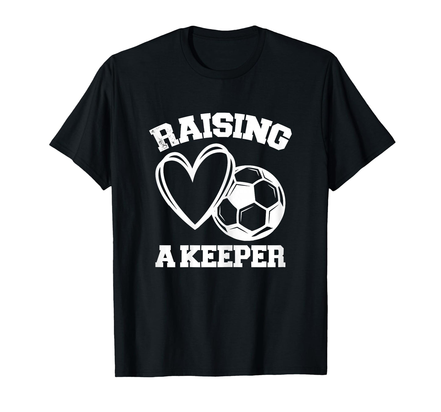 Raising A Keeper Goalie Soccer Goalkeeper's Mom Mother T-Shirt