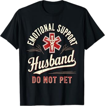 Emotional Support Husband T-Shirt Do Not Pet Fathers Day T-Shirt