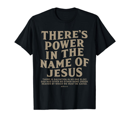 There's Power In The Name Of Jesus, Jesus Saves T-Shirt