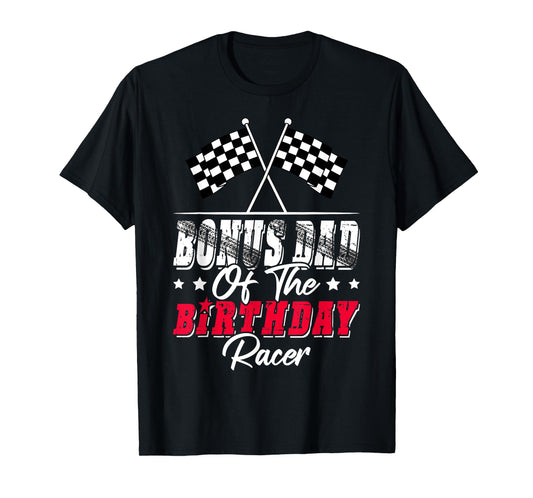 Race Car Bonus Dad Of The Birthday Racer Racing Family T-Shirt
