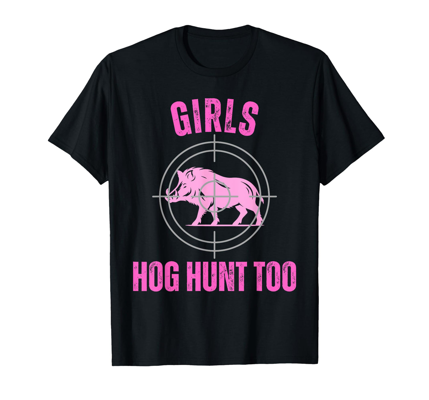Girls Hog Hunt Too Hunting Women Boar Pig Huntsman Hunter T-Shirt