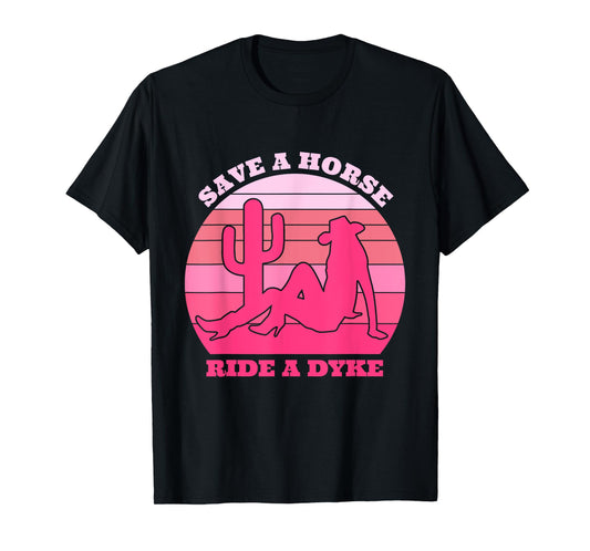 Save A Horse Ride A Dyke Retro Pink Apparel T-Shirt