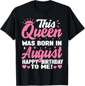 This Queen Was Born In August Birthday Shirts Women Girls T-Shirt