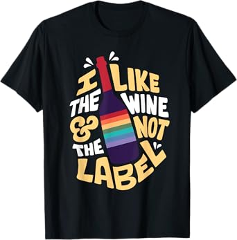 I Like The Wine And Not The Label LGBT T-Shirt